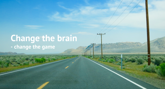 Change the brain - change the game