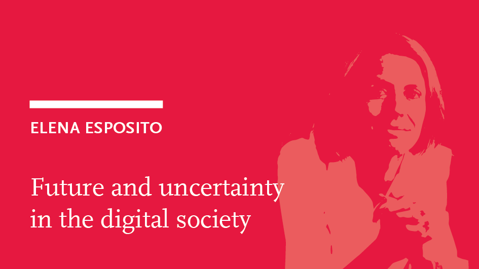 Elena Esposito: Future and uncertainty in the digital society