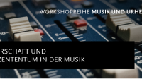 Workshop: Back to the Basics – Deconstructing Intellectual Property Protection for Music
