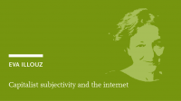 Eva Illouz: Capitalist subjectivity and the internet