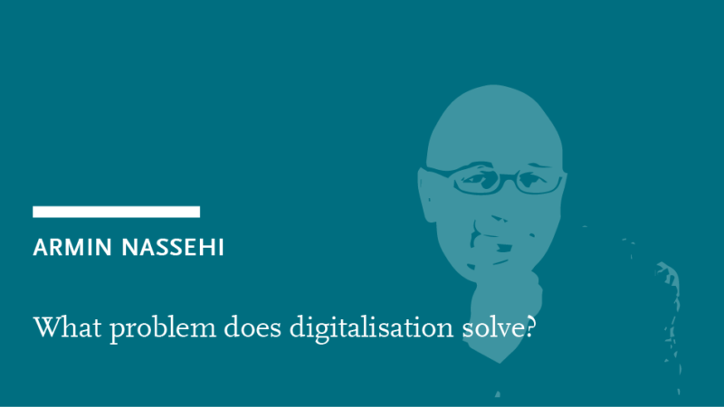 Header Armin Nassehi: What problem does digitalisation solve