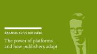 Rasmus Kleis Nielsen: The power of platforms and how publishers adapt