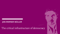 Jan-Werner Müller: Die kritische Infrastruktur der Demokratie