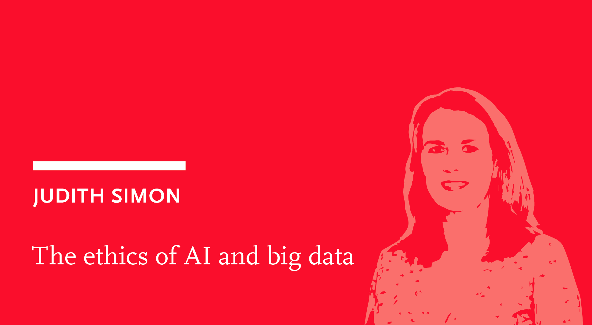Judith Simon: The ethics of AI and big data