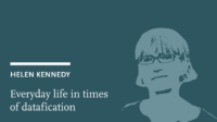 Helen Kennedy: Everyday life in times of datafication