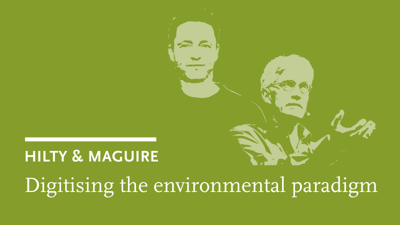 Lorenz Hilty & James Maguire: Digitising the environmental paradigm