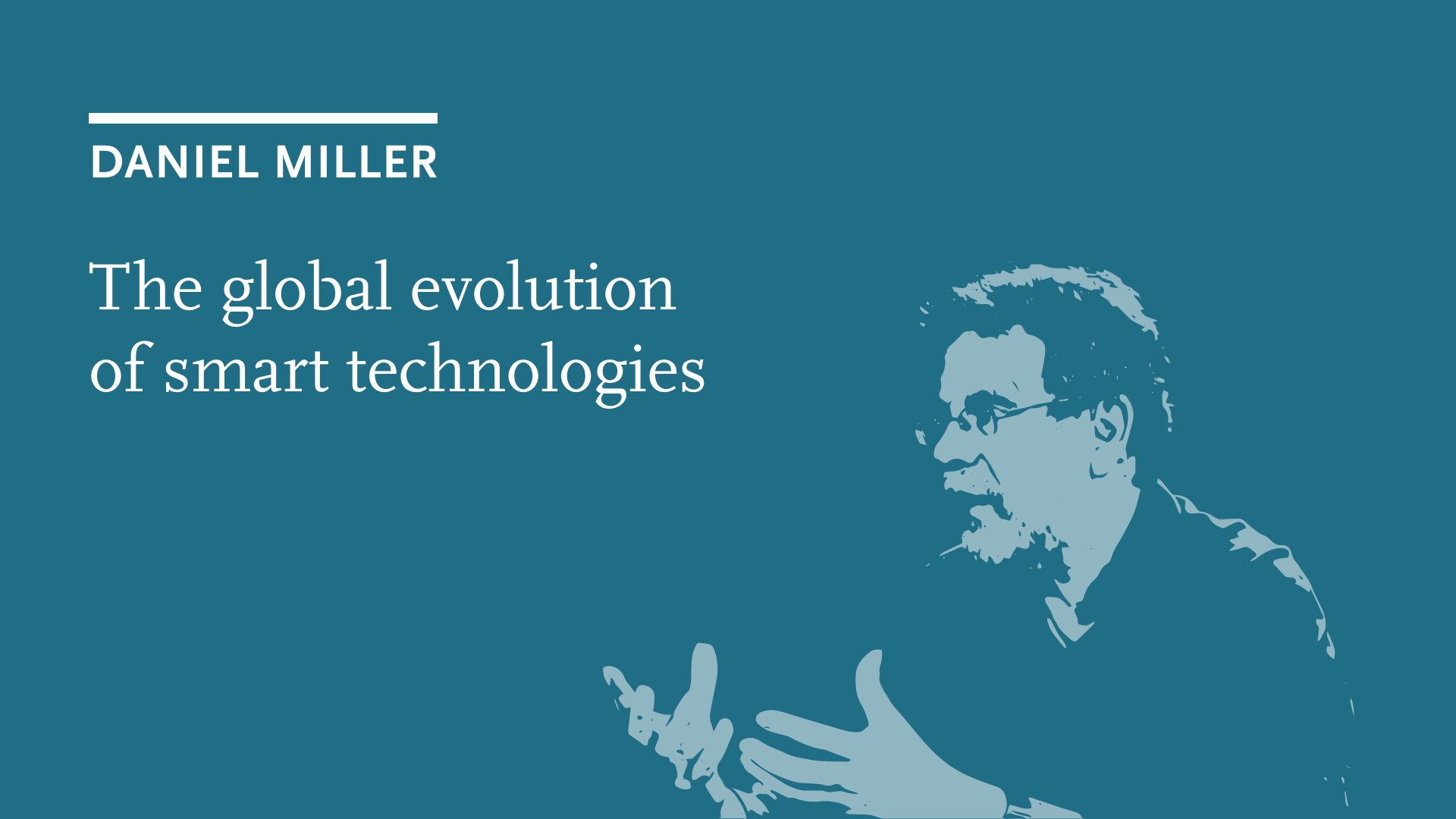 Daniel Miller: The global evolution of smart technologies